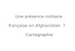 Une présence militaire française en Aghanistan ?
