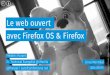 Le web ouvert avec Firefox OS et Firefox - Linux Meetup Montreal - 2014-08-05