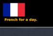 French for a day/Francaise pour un jour