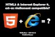HTML5 et Internet Explorer 9, est-ce réellement compatible?
