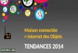 Maison connectee + Internet des Objets | Tendances 2014
