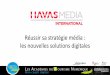 Vendredi 6 11h12h30 : Arnaud Faure et Camille Ollivier, Havas Media International - Choisir sa campagne, les nouveaux outils