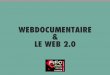 LE WEBDOC & LE WEB2.0 - C'EST QUOI LE WEB DOCUMENTAIRE ? - FIFO 2014