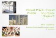 Cloud Privé, Cloud Public...poursquoi choisir ?