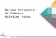 Présentation générale Banque Nationale de Données Maladies Rares, janvier 2014