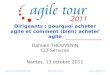Agile Tour Nantes 2011 - Damien thouvenin - dirigeants, pourquoi acheter agile et comment - bien - acheter agile