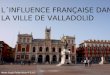La influencia francesa en Valladolid