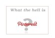 What the hell is Pinterest?