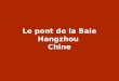 Le pon tde la baie d'hangzhou CHINE