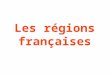 Les régions françaises