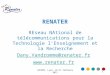 1 RENATER REseau NAtional de télécommunications pour la Technologie lEnseignement et la Recherche Dany.Vandromme@renater.fr  LHCOPN, Lyon,