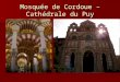 Mosquée de Cordoue – Cathédrale du Puy. Porte de lenfance du Christ et porte de la passion