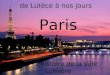 De Lutèce à nos jours Paris L’histoire de la Ville Lumière