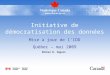 Initiative de démocratisation des données Mise à jour de lIDD Québec – mai 2009 Michel B. Séguin