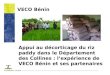 Appui au décorticage du riz paddy dans le Département des Collines : lexpérience de VECO Bénin et ses partenaires VECO Bénin