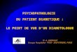 PSYCHOPATHOLOGIE DU PATIENT DIABETIQUE : LE POINT DE VUE DUN DIABETOLOGUE Pr. A. GRIMALDI Groupe Hospitalier PITIE - SALPETRIERE, PARIS