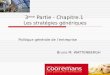 3 ème Partie - Chapitre.1 Les stratégies génériques Politique générale de lentreprise Bruno M. WATTENBERGH