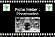 >>0 >>1 >> 2 >> 3 >> 4 >> Fiche M©tier : Pharmacien
