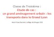 Classe de Troisième : Etude de cas : un grand aménagement urbain : les transports dans le Grand Lyon Henri Gaucherand, collège de Bruges (33)