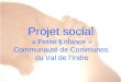 1 Projet social « Petite Enfance » Communauté de Communes du Val de lIndre