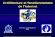 Architecture et fonctionnement de lInternet Formation des Magistrats 2006