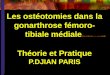 Les ostéotomies dans la gonarthrose fémoro- tibiale médiale Théorie et Pratique P.DJIAN PARIS
