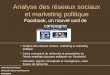 Analyse des réseaux sociaux et marketing politique Facebook, un nouvel outil de campagne Maria Mercanti-Guérin Université dEvry-Val-dEssonne DRM DMPS Analyse
