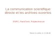 La communication scientifique directe et les archives ouvertes Marne la vallée, le 13-06-06 ENPC, ParisTech, Polytechnicum