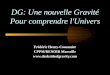 DG: Une nouvelle Gravité Pour comprendre l'Univers Frédéric Henry-Couannier CPPM/RENOIR Marseille 