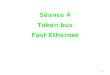 1 Séance 4 Token bus Fast Ethernet. 2 Les Réseaux Informatiques Sommaire 1.Les RLI de 1ère Génération La Famille XEROX ETHERNET de 1 à 10Mbps IBM Token-Ring