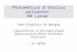Photométrie d'étoiles pulsantes RR Lyrae Jean-François Le Borgne Laboratoire d'Astrophysique Observatoire Midi-Pyrénées Toulouse et GEOS