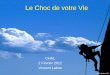 CHAL 2 Février 2012 Vincent Labrie © Production 180 Le Choc de votre Vie