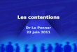 Les contentions Dr Le Ponner 23 juin 2011. 4 types de contentions - physiques (ou mécaniques) : au fauteuil ou au lit du résident, - architecturales -