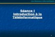 Séance I Introduction à la Téléinformatique Les Réseaux Informatiques 1