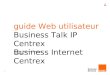 1 guide Web utilisateur Business Talk IP Centrex Business Internet Centrex Orange Business Services 30/09/09