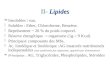 Lipides II- Lipides §Insolubles / eau. §Solubles : Ether, Chloroforme, Benzène. §Représentent ~ 20 % du poids corporel. §Réserve énergétique organisme