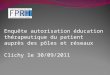 1 Enquête autorisation éducation thérapeutique du patient auprès des pôles et réseaux Clichy le 30/09/2011