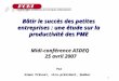 1 Bâtir le succès des petites entreprises : une étude sur la productivité des PME Par Simon Prévost, vice-président, Québec Midi-conférence ASDEQ 25 avril