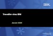 © IBM Corporation et IBM Canada, 2009 Janvier 2009 Travailler chez IBM
