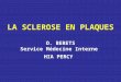 LA SCLEROSE EN PLAQUES O. BERETS Service M©decine Interne HIA PERCY
