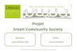 Projet Smart Community Society Auteur : Francis Karolewicz Projet : Solidarité Sociale Economique et Ecologique - Copyright 2012 Lancement : Lundi 18 Février