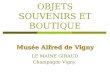 OBJETS SOUVENIRS ET BOUTIQUE Musée Alfred de Vigny LE MAINE GIRAUD Champagne Vigny