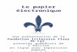 Le papier électronique Une présentation de la Fondation littéraire Fleur de Lys, pionnier québécois de lédition en ligne avec impression papier et numérique