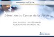 Détection du Cancer de la Vessie Marc Hamilton, microbiologiste LABORATOIRE BIO-MÉDIC INC