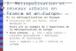 I- Métropolisation et réseaux urbains en France et en Europe A) La métropolisation en Europe Correction EDC sur Paris, ville mondiale A/ Paris est un exemple