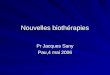 Nouvelles biothérapies Pr Jacques Sany Pau,4 mai 2006