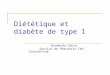 Diététique et diabète de type 1 Bouderda Zahia Service de Pédiatrie CHU Constantine