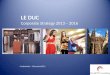 LE DUC Corporate Strategy 2013 – 2016 Confidentiel – Décembre2012
