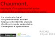 Chaumont, exemple dun partenariat entre collectivité publique et bailleur social RACHEL 13 juin 2013 Le contexte local Un partenariat ancien Enjeux et