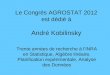 Le Congrès AGROSTAT 2012 est dédié à André Kobilinsky Trente années de recherche à lINRA en Statistique, Algèbre linéaire, Planification expérimentale,